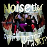 Noisettes - What's the Time Mr Wolf? - Kliknutím na obrázok zatvorte